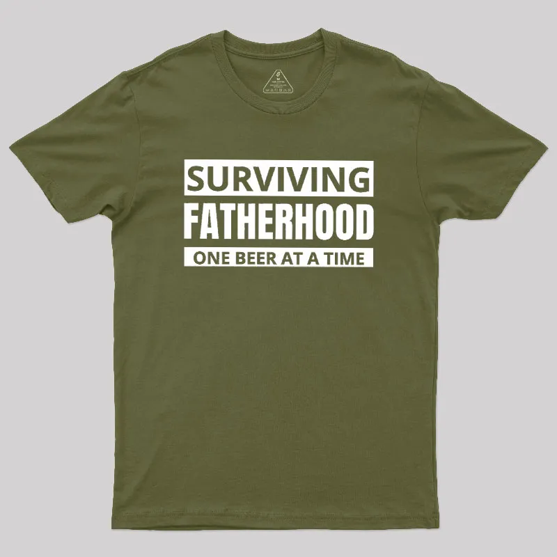 Surviving Fatherhood One Beer At A Time Geek T-Shirt