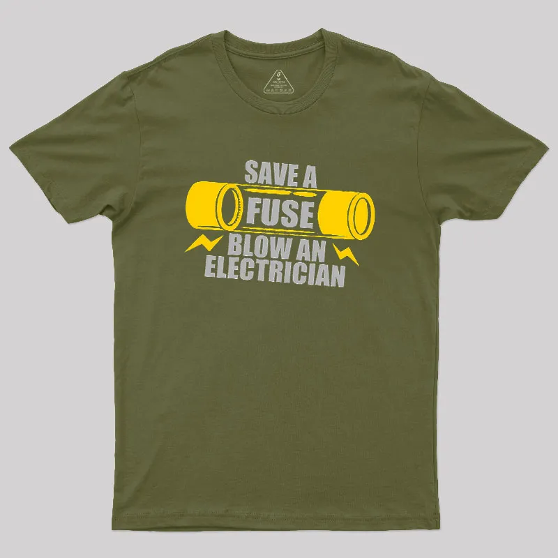 Save A Fuse Blow An Electrician Geek T-Shirt - Image 3