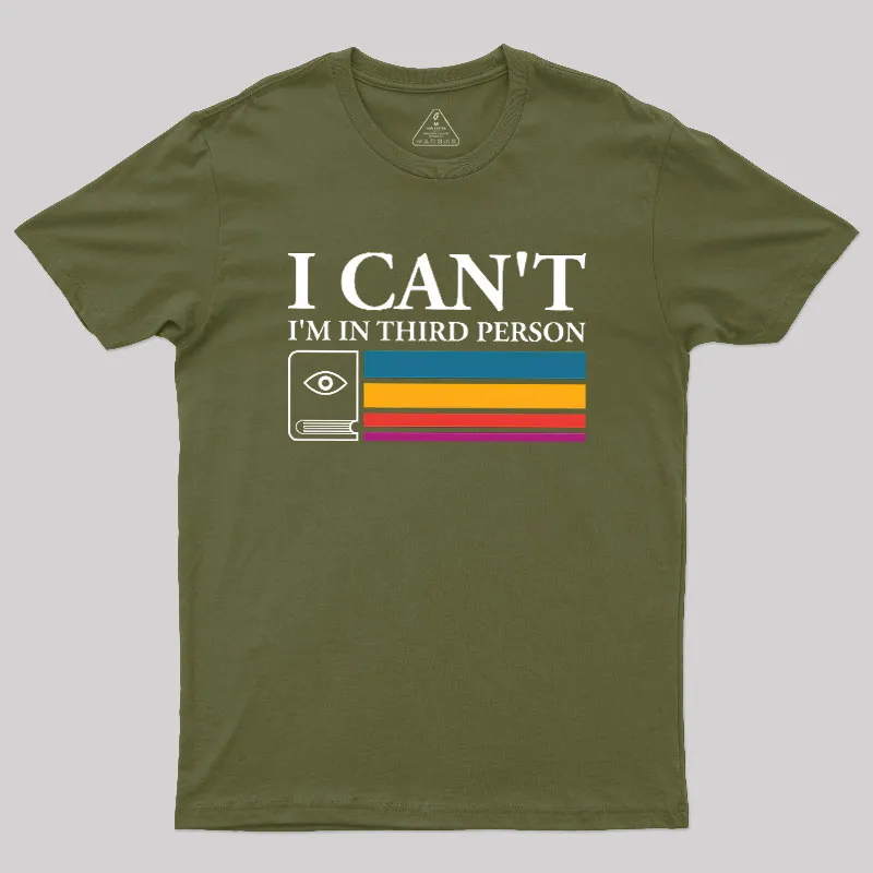 I Can't I'm In Third Person Geek T-Shirt - Image 3