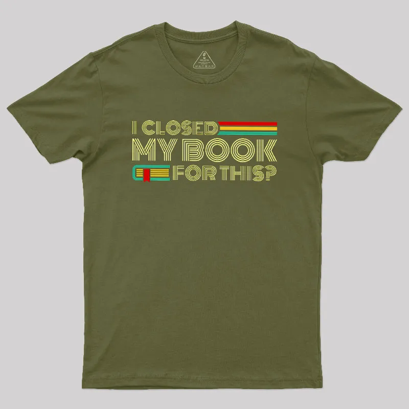 I Closed My Book For This Geek T-Shirt - Image 3