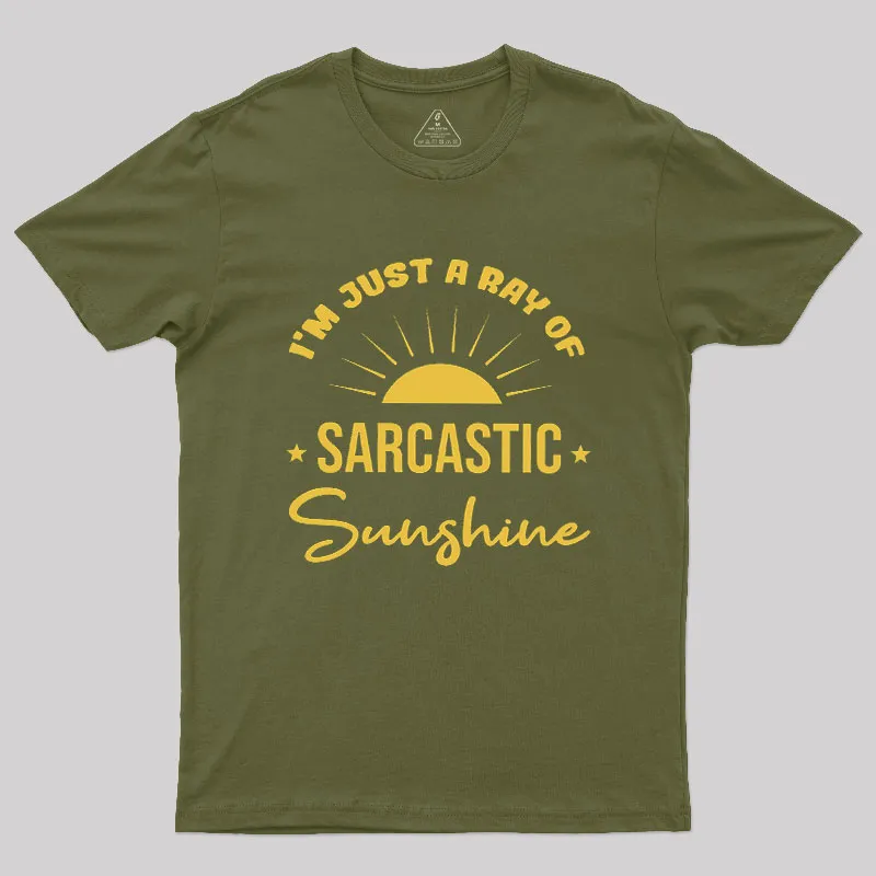 I'm Just A Ray Of Sarcastic Sunshine Geek T-Shirt