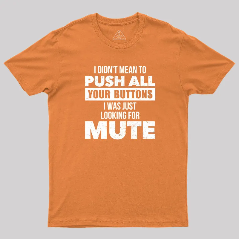 I Didn't Mean to Push All Your Button T-Shirt - Image 4
