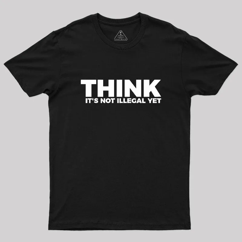 Alternative view of Think It's Not Illegal Geek T-Shirt