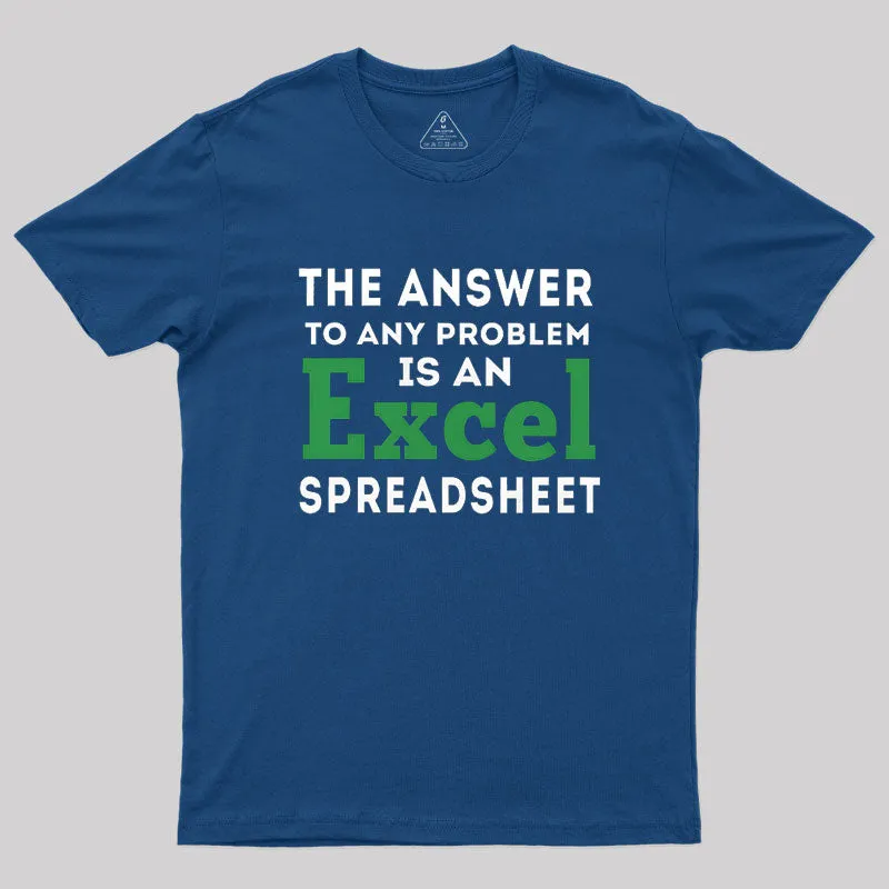 Alternative view of The Answer To Any Problem Is An Excel Spreadsheet Geek T-Shirt