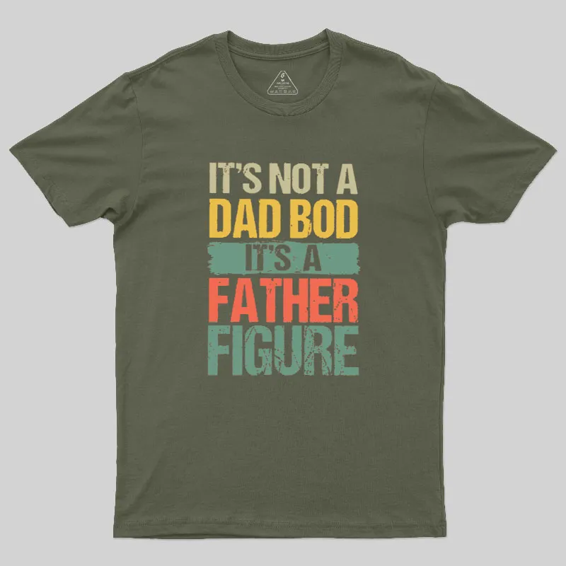 Retro Vintage It's Not A Dad Bod It's A Father Figure Geek T-Shirt - Image 3
