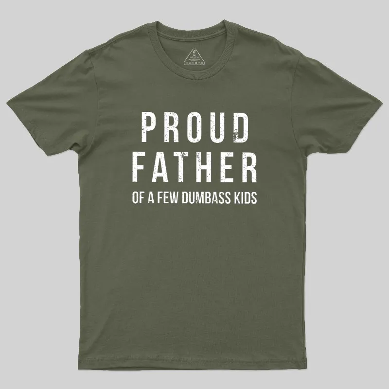 Proud Father of a Few Dumbass Kids Funny Geek T-Shirt - Image 3