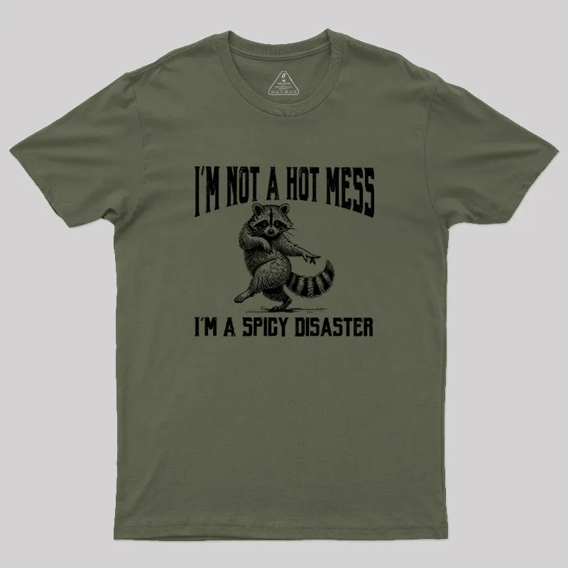 I'm Not A Hot Mess I'm A Spicy Disaster Geek T-Shirt - Image 2