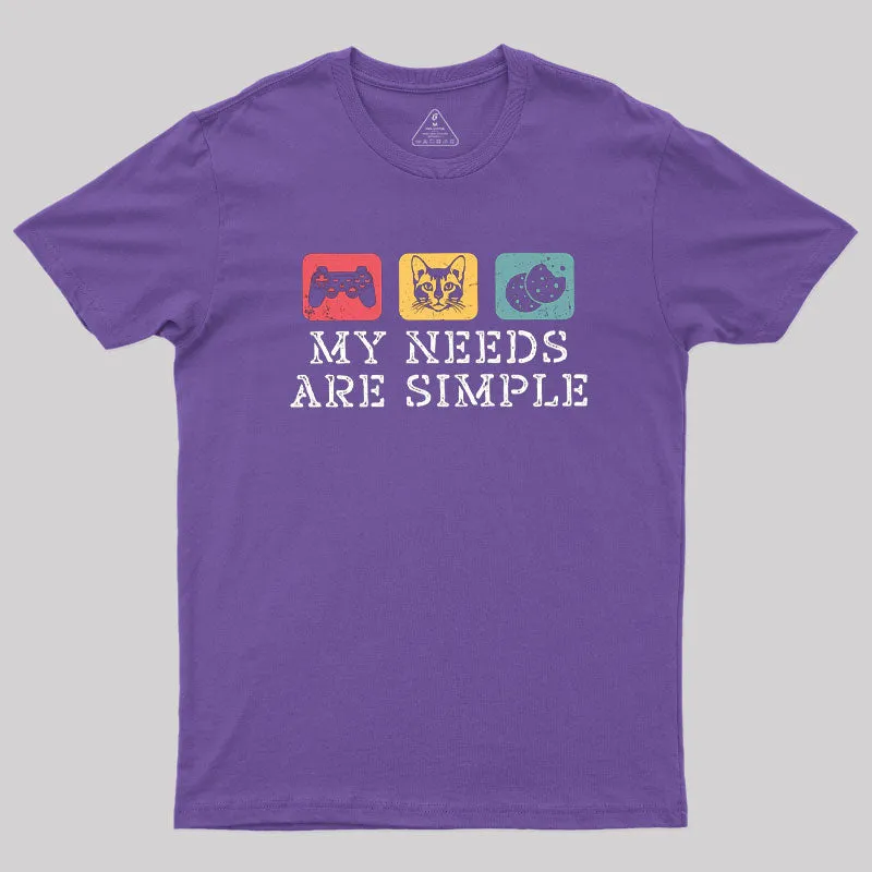 My Needs Are Simple T-Shirt - Image 4