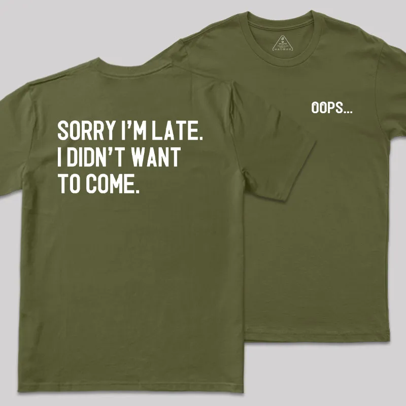 Sorry Im Late Front and Back Printed Geek T-Shirt - Image 3