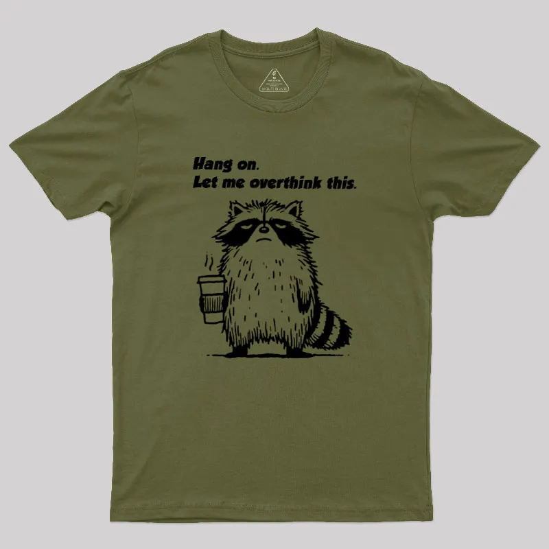 Hang on. Let me overthink this Geek T-Shirt - Image 3