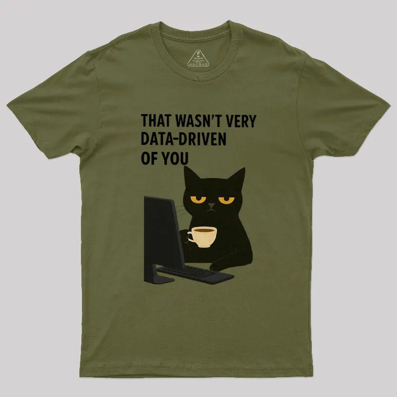 That Wasn't Very Data Driven Of You Geek T-Shirt - Image 2