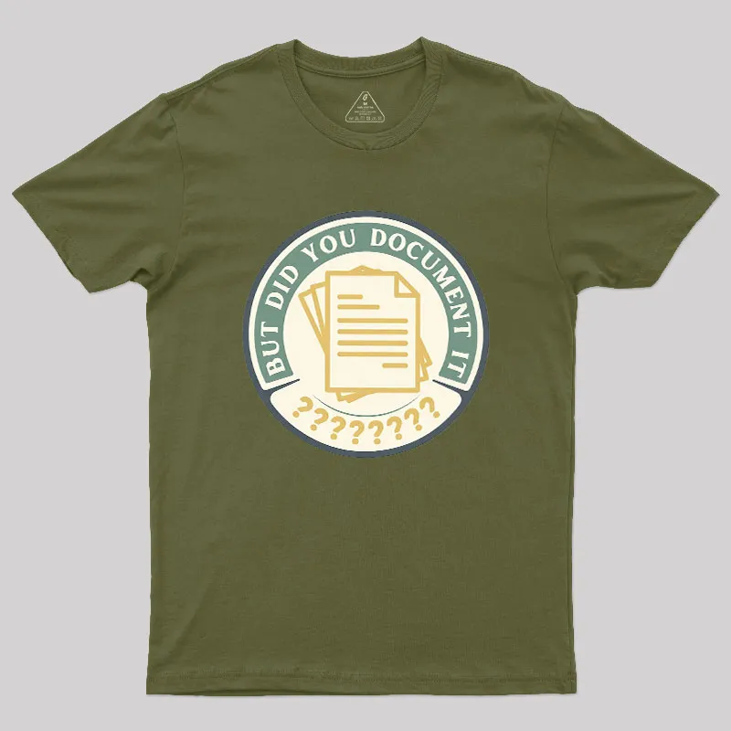 But Did You Document It Geek T-Shirt - Image 3