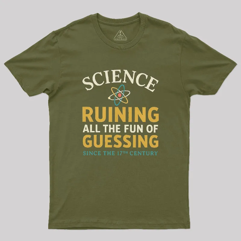 Science Ruining All The Fun Of Guessing Geek T-Shirt - Image 3