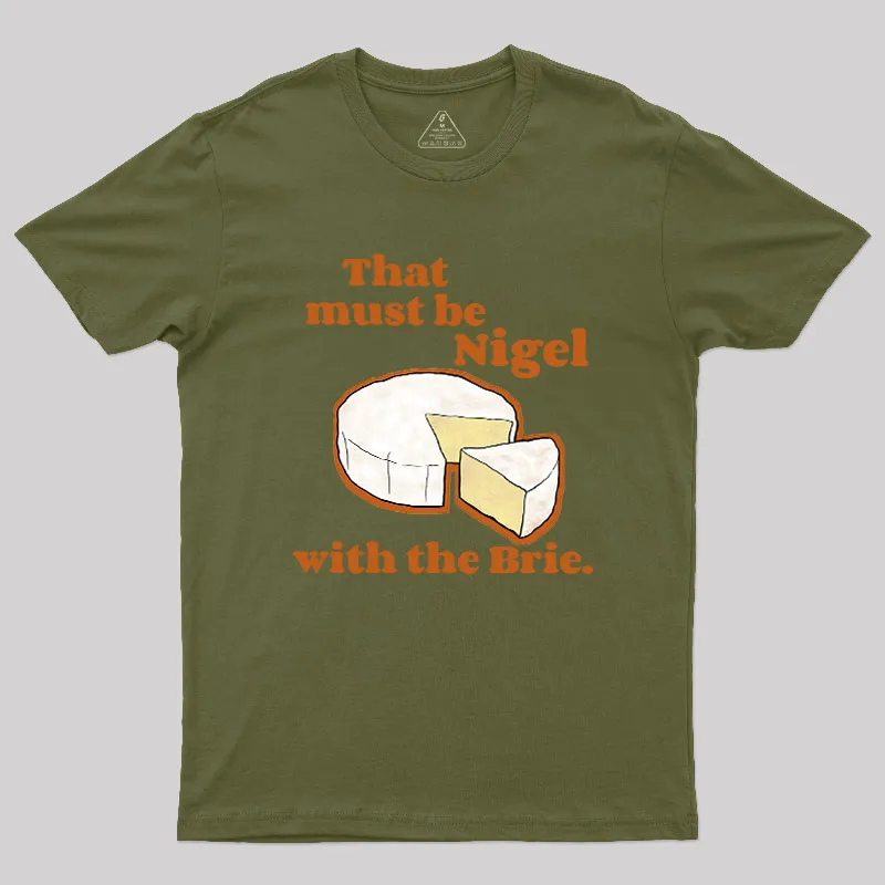 That must be Nigel with the Brie Geek T-Shirt - Image 3