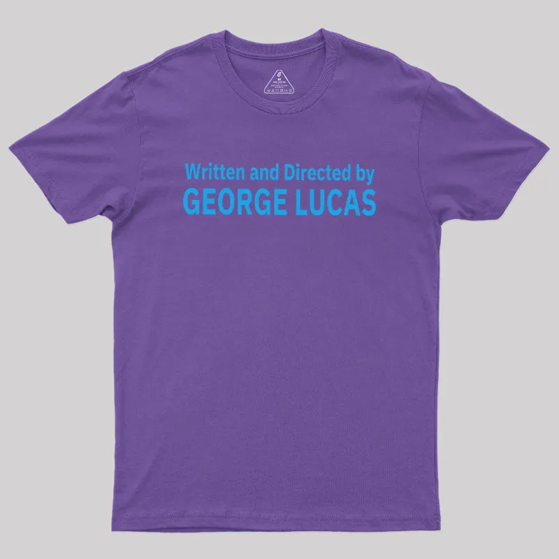Written and Directed by GEORGE LUCAS Geek T-Shirt - Image 6