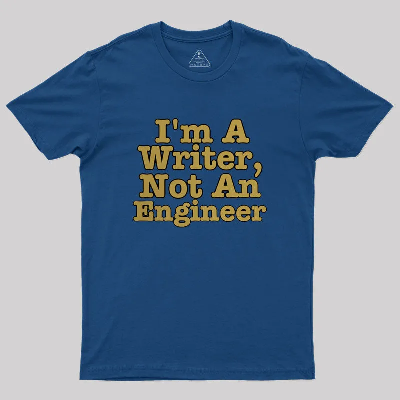 I'm A Writer, Not An Engineer Geek T-Shirt - Image 3