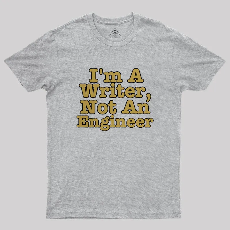 I'm A Writer, Not An Engineer Geek T-Shirt - Image 4