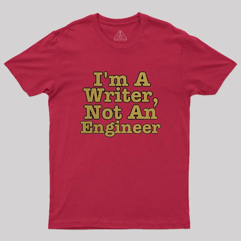 I'm A Writer, Not An Engineer Geek T-Shirt - Image 5