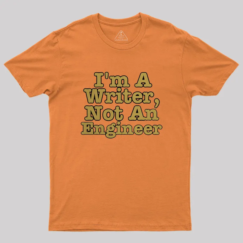I'm A Writer, Not An Engineer Geek T-Shirt - Image 7