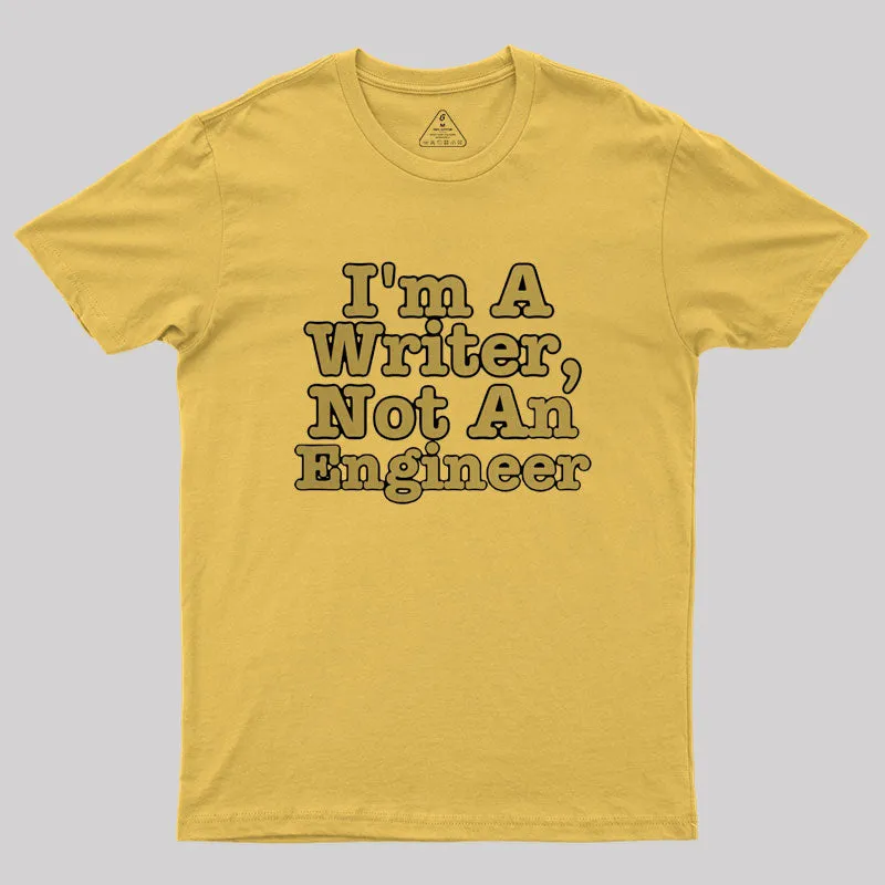 I'm A Writer, Not An Engineer Geek T-Shirt - Image 8