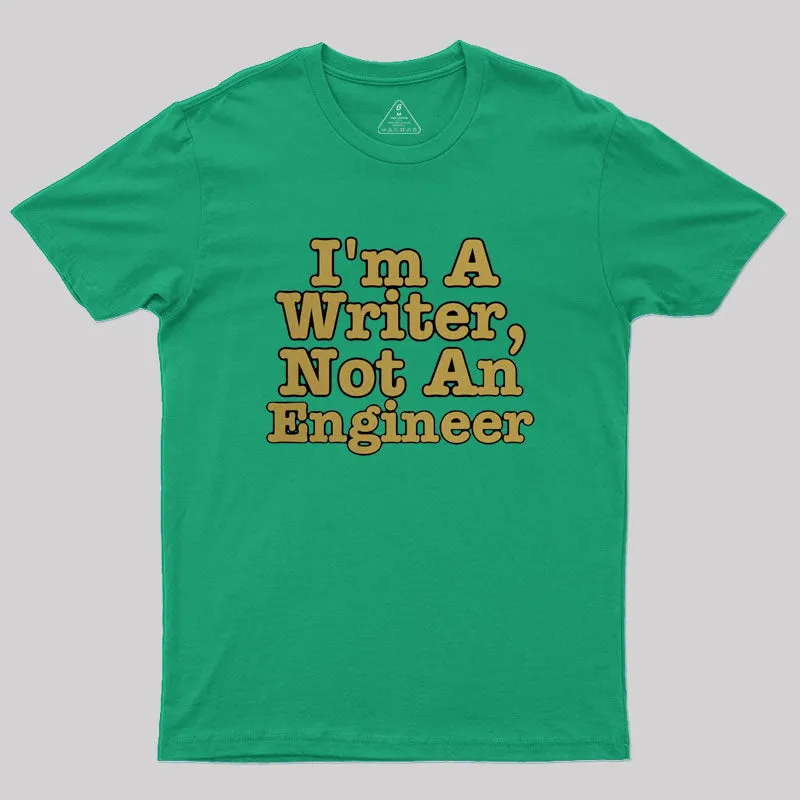 I'm A Writer, Not An Engineer Geek T-Shirt - Image 9