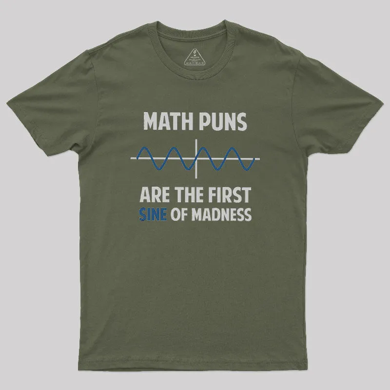 Math Puns First Sine Of Madness Geek T-Shirt - Image 3