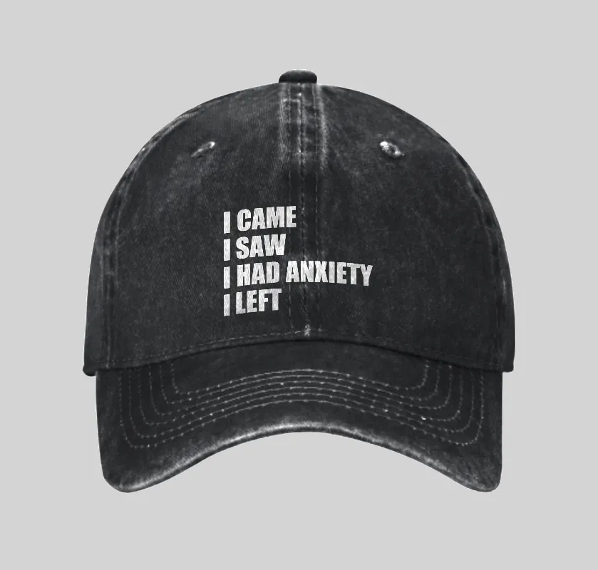 I Came I Saw and Have Anxiety I Left Washed Vintage Baseball Cap