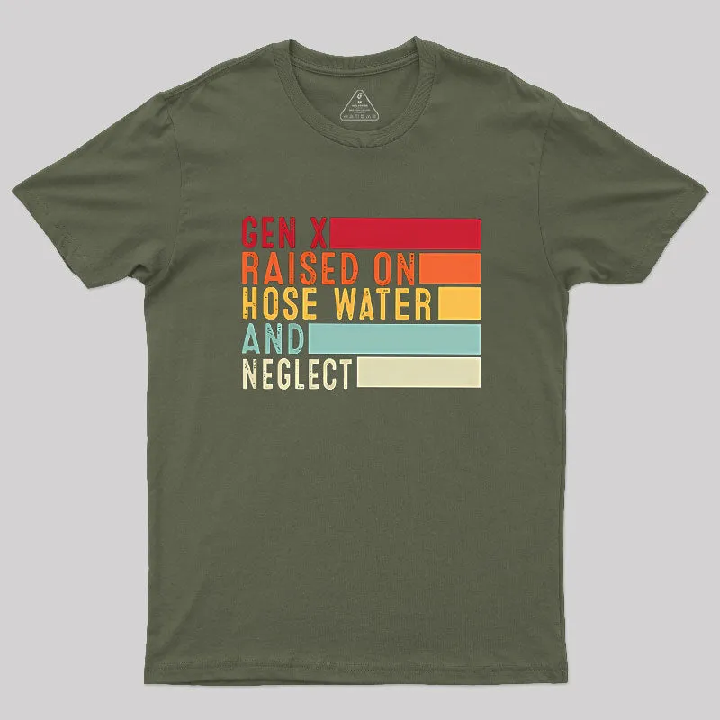 Gen X Raised On Hose Water And Neglect Geek T-Shirt - Image 3