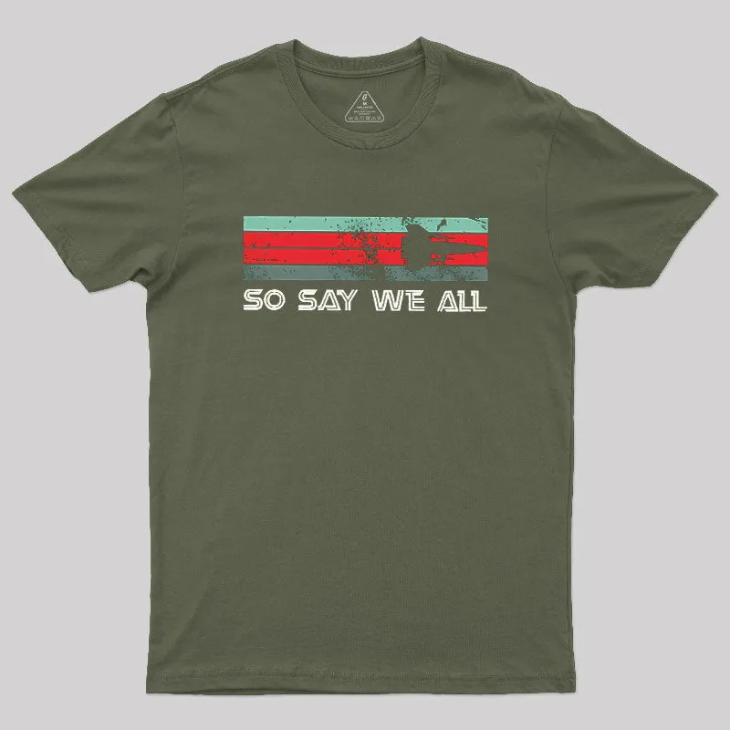 So Say We All Battlestar Galactica Geek T-Shirt - Image 3