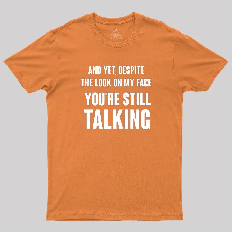 Despite The Look On My Face You're Still Talking T-Shirt - Image 4