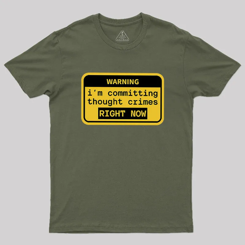 I'm Committing Thought Crimes Geek T-Shirt