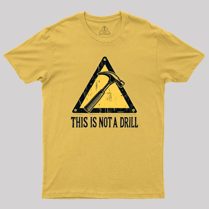 Warning This Is Not A Drill T-Shirt - Image 4