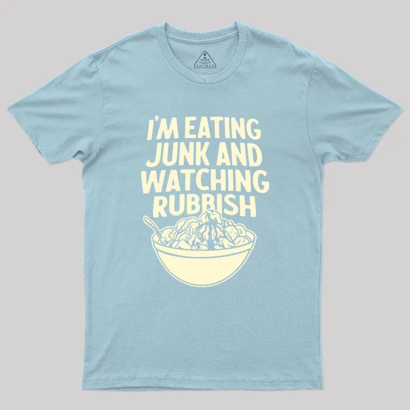 I'm Eating Junk and Watching Rubbish Geek T-Shirt - Image 10