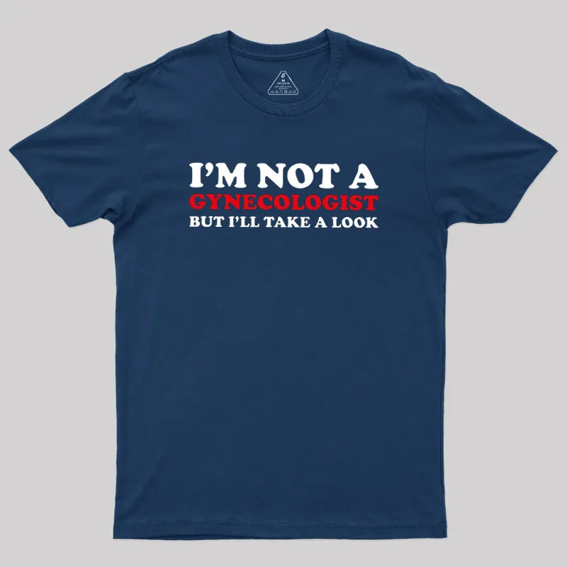 Alternative view of I’m Not A Gynecologist Geek T-Shirt