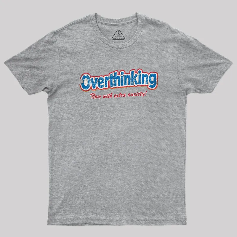 Overthinking Extra Anxiety Edition Geek T-Shirt - Image 4