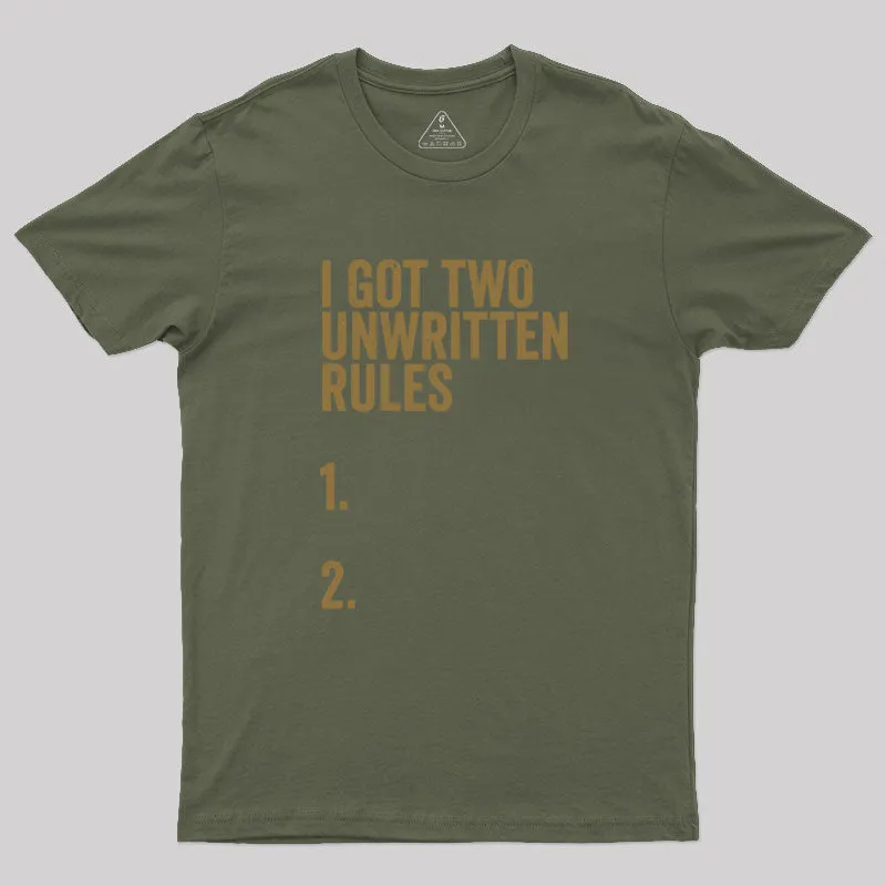 I Got Two Unwritten Rules funny meme Geek T-Shirt - Image 3