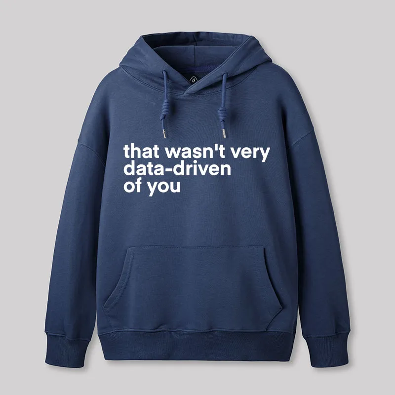 That Wasn't Very Data Driven Of You Nerd Hoodie - Image 7