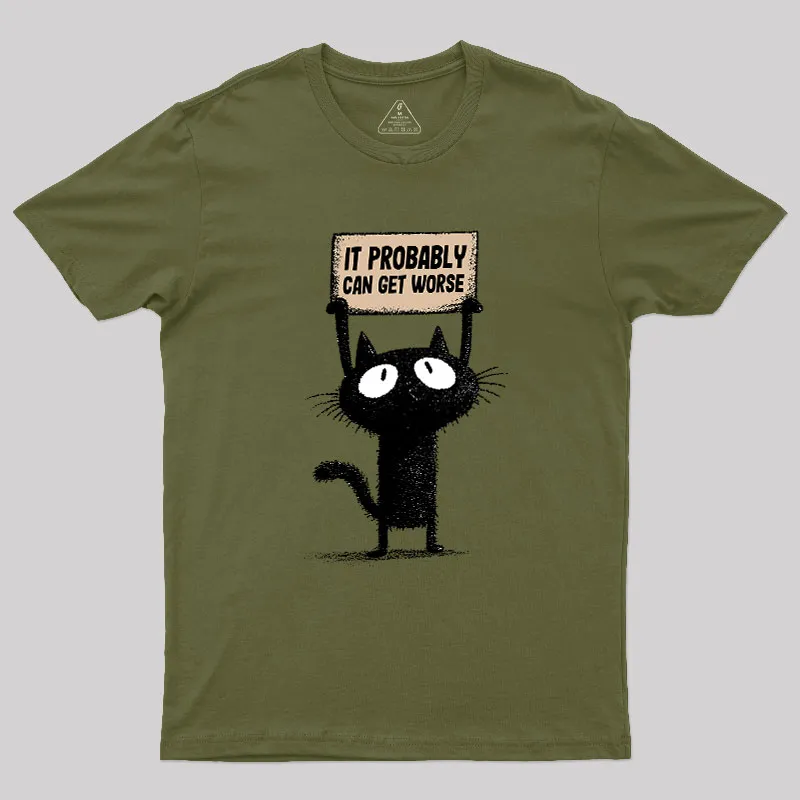 It Probably Can Get Worse Geek T-Shirt