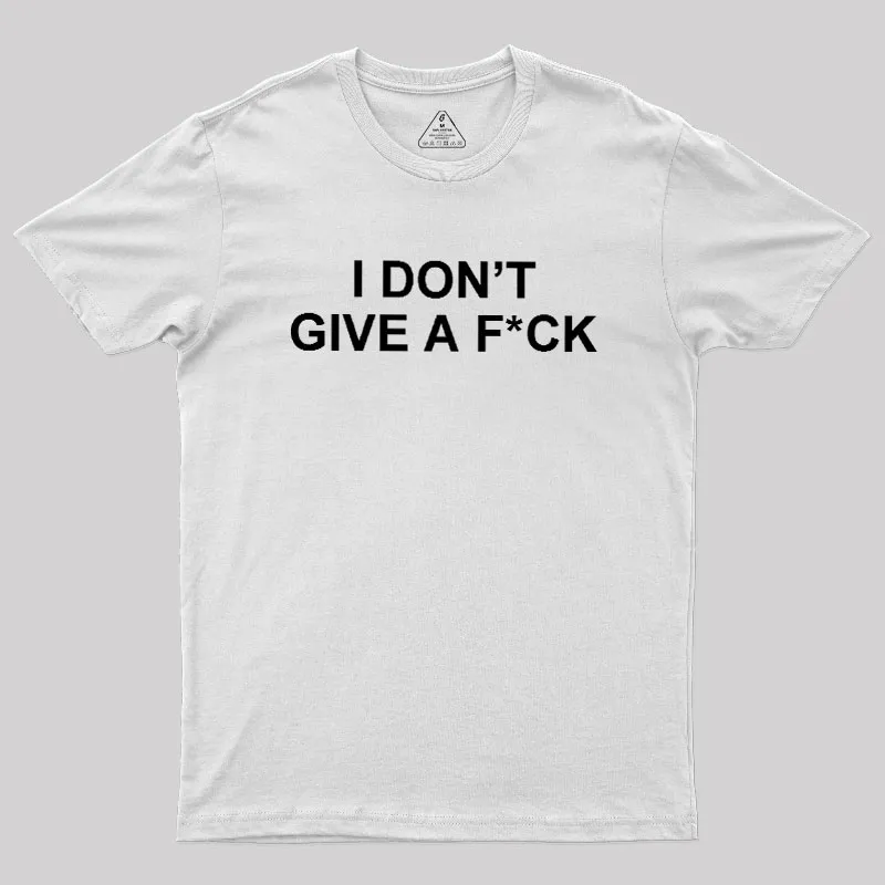 I Don't Give A Fck Geek T-Shirt - Image 11