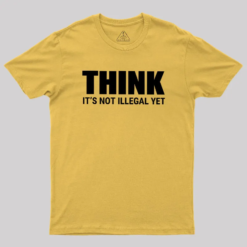 Think Before It's Illegal Geek T-Shirt - Image 8