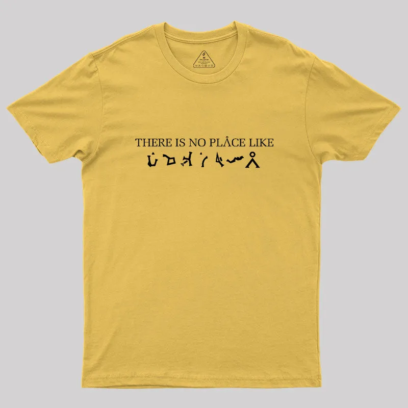 There Is No Place Like Earth Geek T-Shirt - Image 8