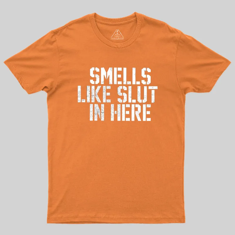 Offensive Smells Like Slut In Here Geek T-Shirt - Image 5