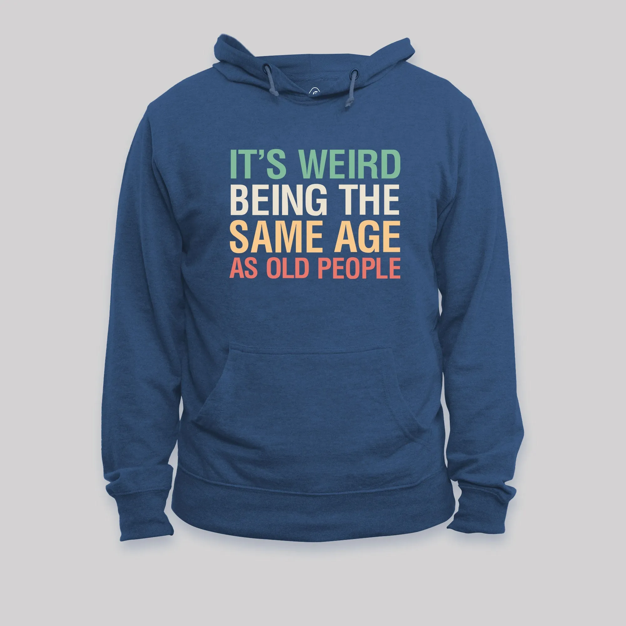 Alternative view of It's Weird Being The Same Age As Old People Nerd Hoodie