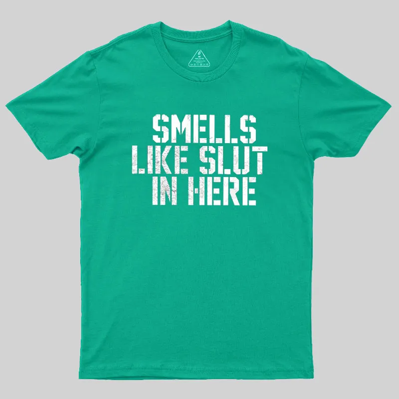 Offensive Smells Like Slut In Here Geek T-Shirt - Image 10