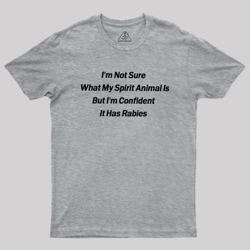 Im Not Sure What My Spirit Animal Is Geek T-Shirt - Image 4