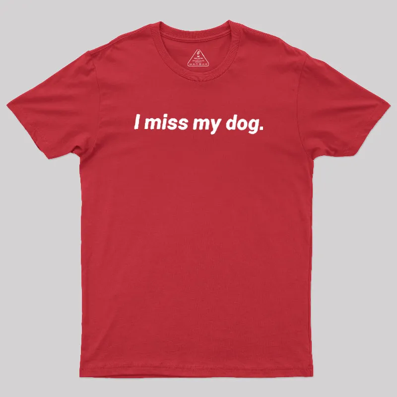 I Miss My Dog Geek T-Shirt - Image 5