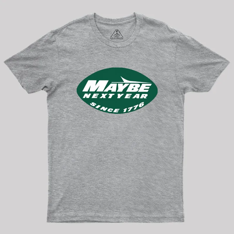 Maybe Next Year Geek T-Shirt - Image 4