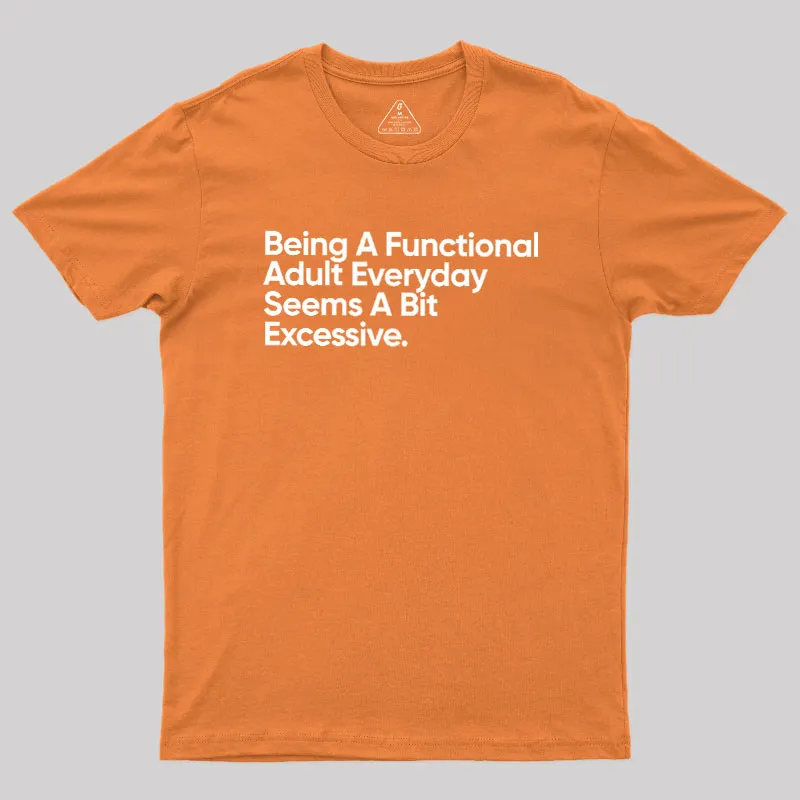 Being A Functional Adult Geek T-Shirt - Image 7