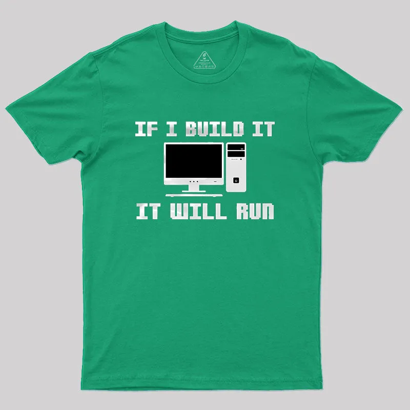 If I Build It It Will Run Computer Geek T-Shirt - Image 8