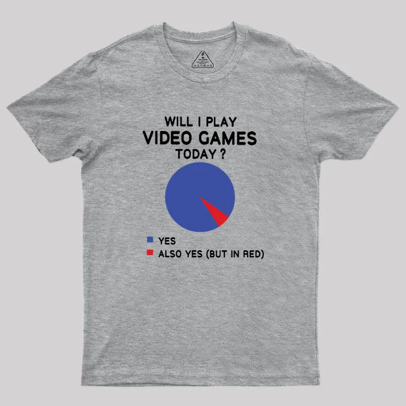 Will I play Video Games today Geek T-Shirt - Image 4